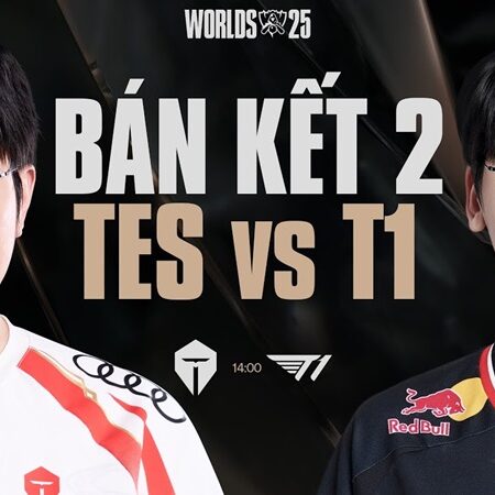 Nhận định LOL CKTG 2025: T1 vs TES 